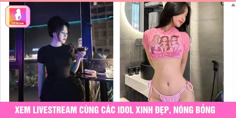 Xem live idol hẹn hò, tâm sự và tặng quà thỏa thích 