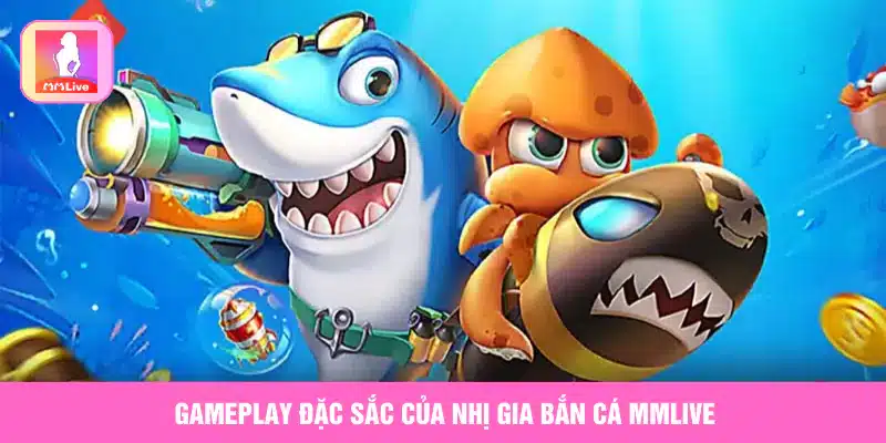 Gameplay đặc sắc của Nhị gia Bắn Cá MMlive