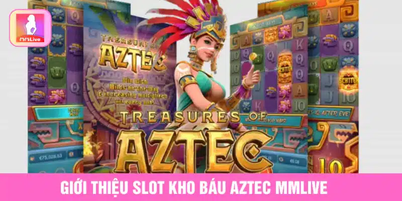 Giới thiệu Slot kho báu Aztec MMlive