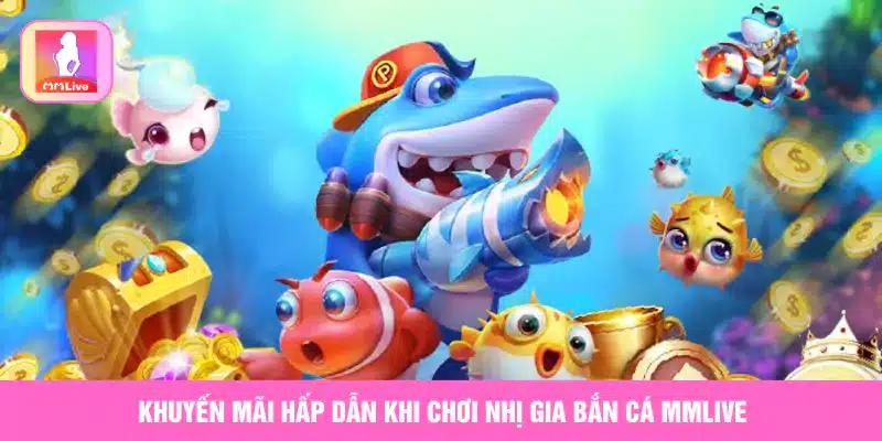 Khuyến mãi hấp dẫn khi chơi Nhị Gia Bắn Cá MMlive