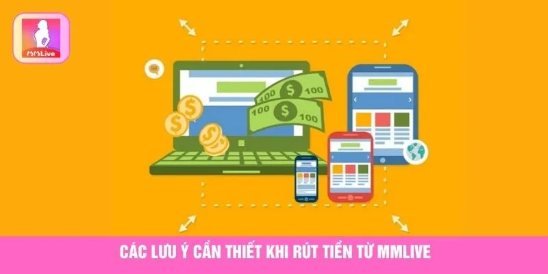 Các lưu ý cần thiết khi rút tiền từ MMlive